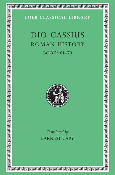 Dio Cassius: Roman History, Volume VIII, Books 61-70 (Loeb Classical Library No. 176)