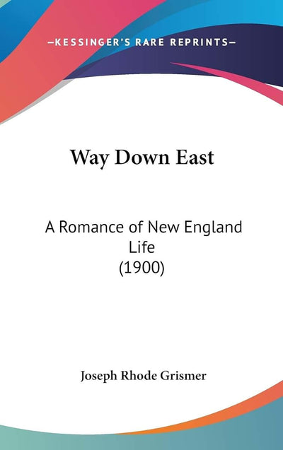 Way Down East: A Romance of New England Life (1900)