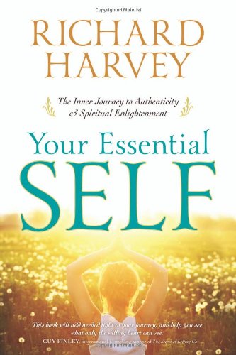 Your Essential Self: The Inner Journey to Authenticity & Spi