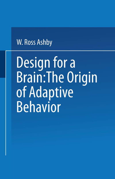 Design for a Brain: The Origin of Adaptive Behavior (Science Paperbacks)