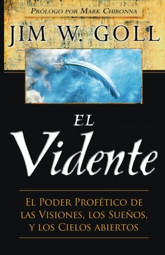 El Vidente: El Poder Profético de las Visiones, Los Sueos, y