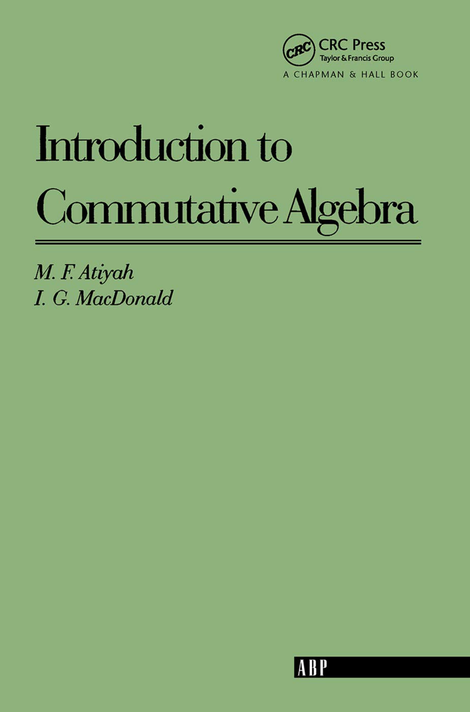Introduction To Commutative Algebra (Addison-Wesley Series in Mathematics) (Volume 0)