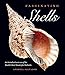 Fascinating Shells: An Introduction to 121 of the World’s Most Wonderful Mollusks