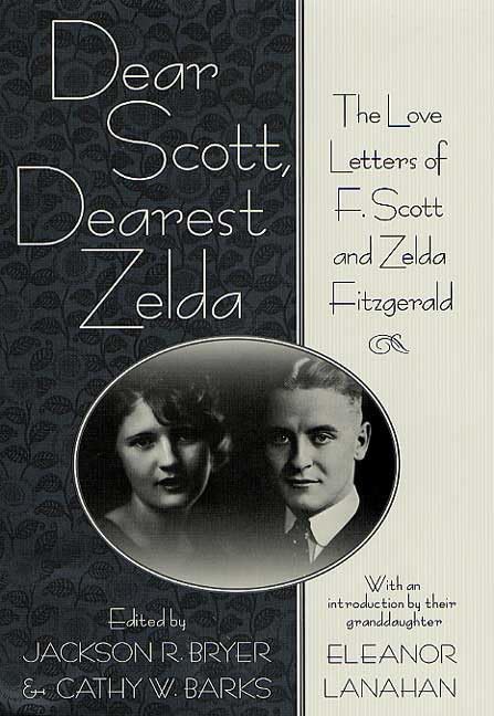 Dear Scott, Dearest Zelda: The Love Letters of F. Scott and Zelda Fitzgerald