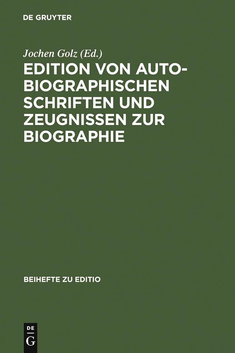 Edition von autobiographischen Schriften und Zeugnissen zur Biographie: Internationale Fachtagung der Arbeitsgemeinschaft fr germanistische Edition ... (editio / Beihefte, 7) (German Edition)