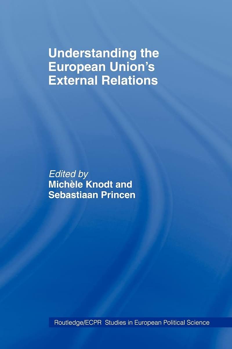 Understanding the European Union's External Relations (Routledge/ECPR Studies in European Political Science)
