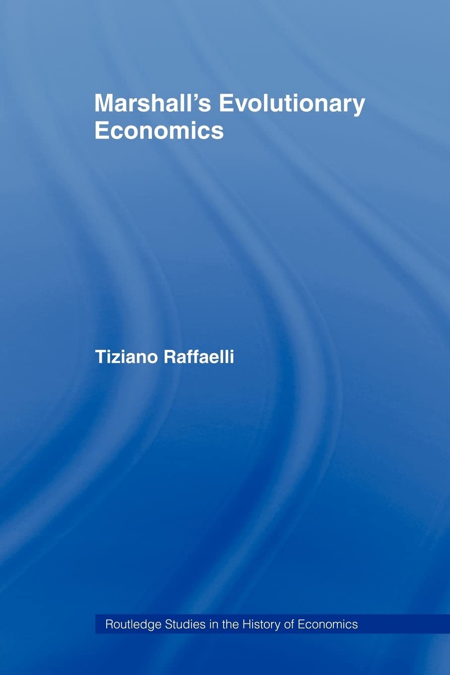Marshall's Evolutionary Economics (Routledge Studies in the History of Economics)