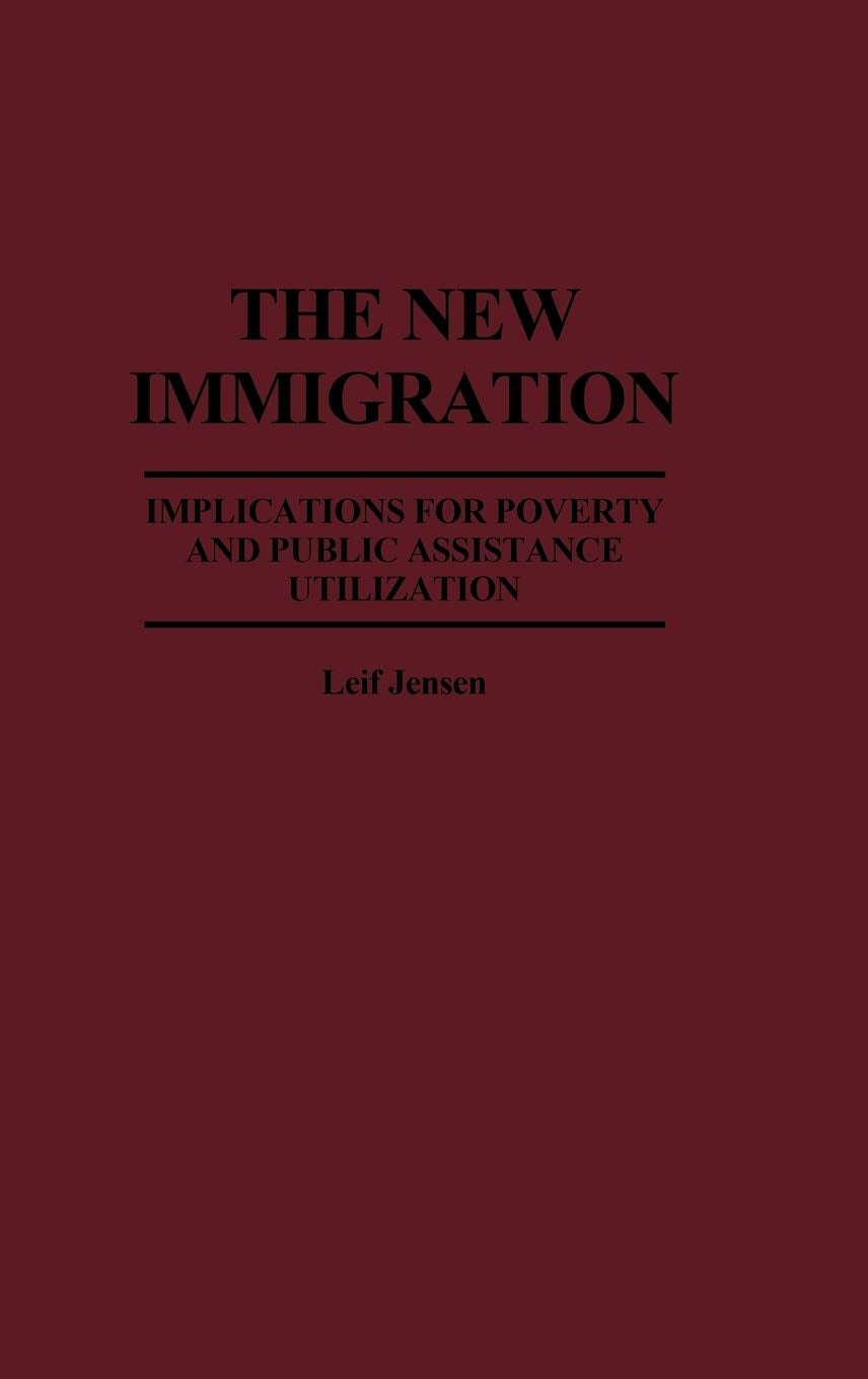 The New Immigration: Implications for Poverty and Public Assistance Utilization (Studies in Social Welfare Policies and Programs)