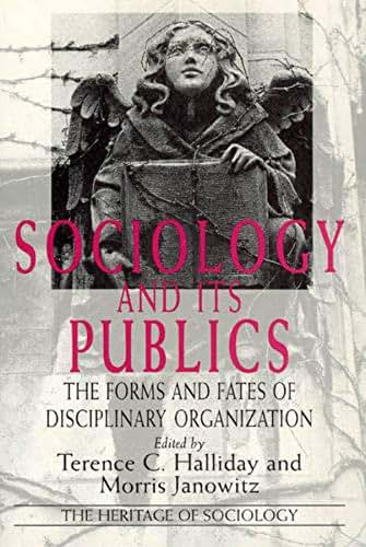 Sociology and Its Publics: The Forms and Fates of Disciplinary Organization (Heritage of Sociology Series)