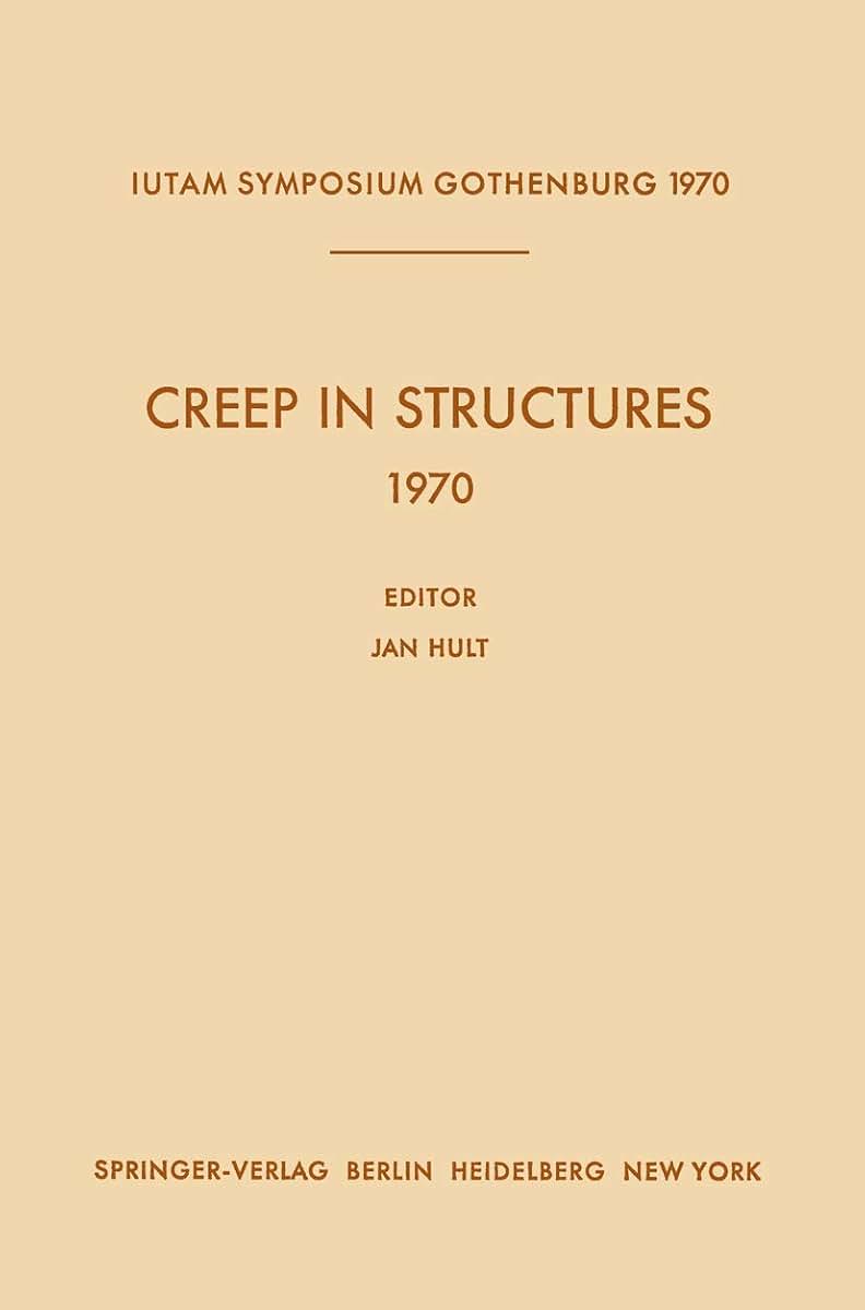 Creep in Structures 1970: Symposium Gothenburg (Sweden) August 17-21, 1970 (IUTAM Symposia)