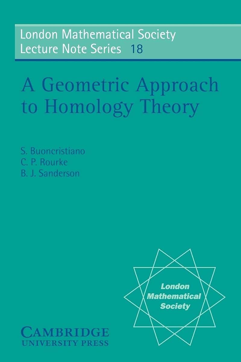 A Geometric Approach to Homology Theory (London Mathematical Society Lecture Note Series, Series Number 18)