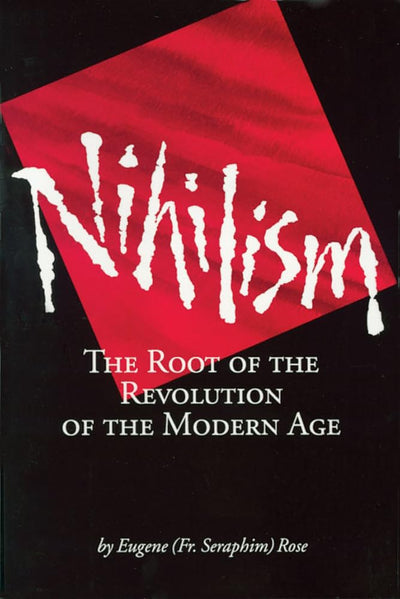 Nihilism: The Root of the Revolution of the Modern Age by Ro