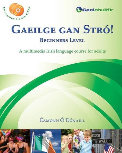 Gaeilge gan Str! Beginners Level: A Multimedia Irish Language Course for Adults (English and Irish Edition)