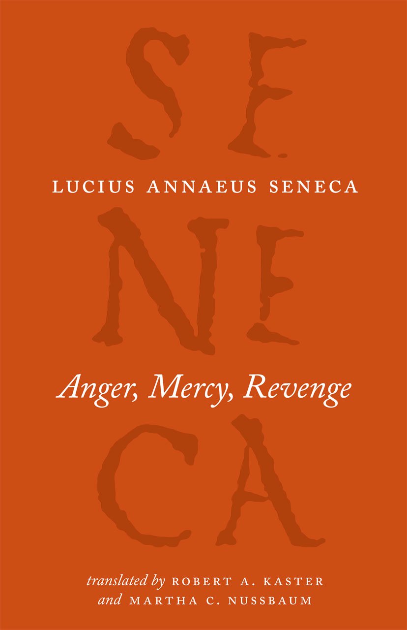 Anger, Mercy, Revenge (The Complete Works of Lucius Annaeus Seneca)
