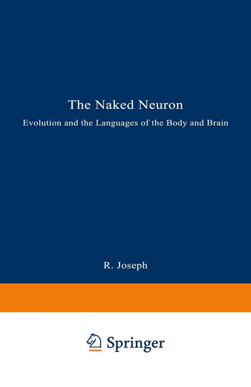 The Naked Neuron: Evolution and the Languages of the Body and Brain