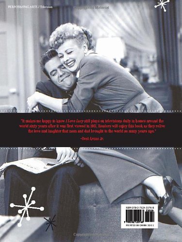 I Love Lucy: A Celebration of All Things Lucy: Inside the World of Television s First Great Sitcom