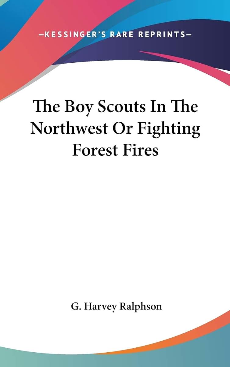 The Boy Scouts In The Northwest Or Fighting Forest Fires