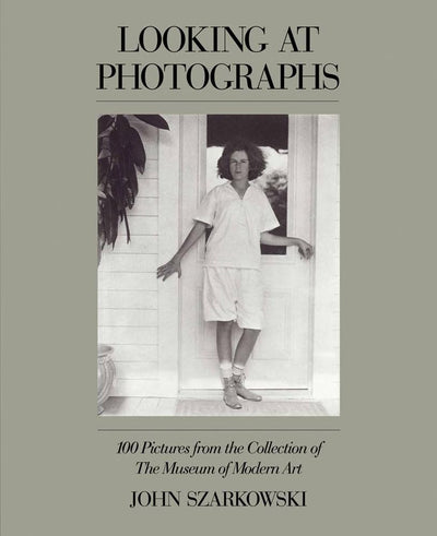 Looking at Photographs: 100 Pictures from MoMA Collection