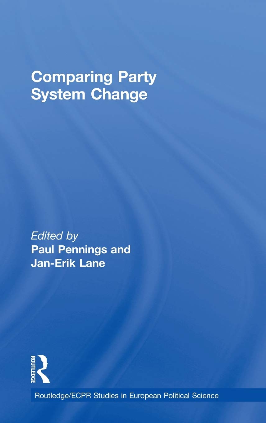 Comparing Party System Change (Routledge/ECPR Studies in European Political Science)
