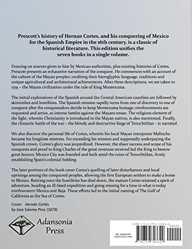 The Conquest of Mexico: The Seven Book History of Hernan Cortes, Mayan and Mexican Civilization, Complete in One Volume