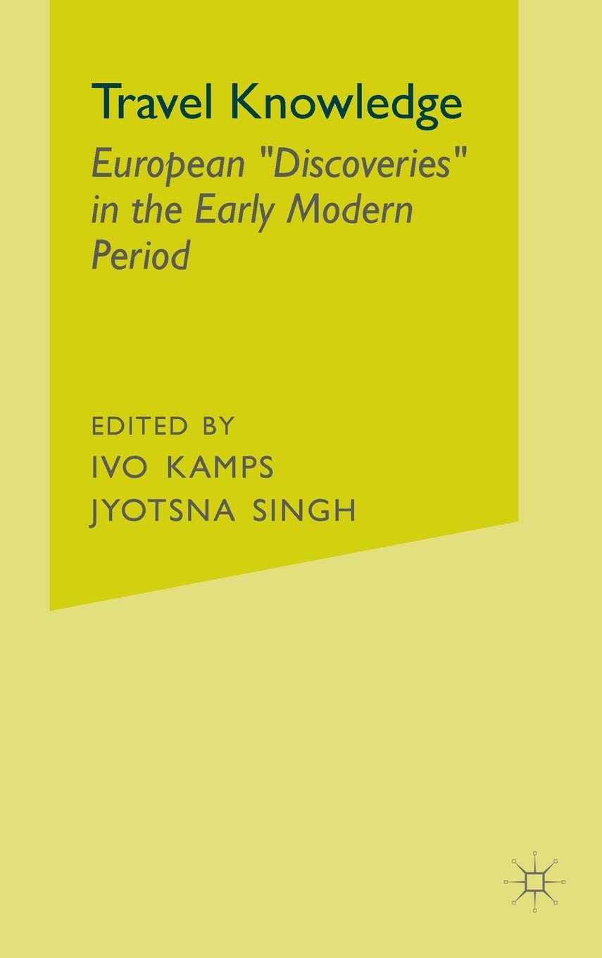 Travel Knowledge: European "Discoveries" in the Early Modern Period