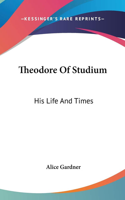Theodore Of Studium: His Life And Times