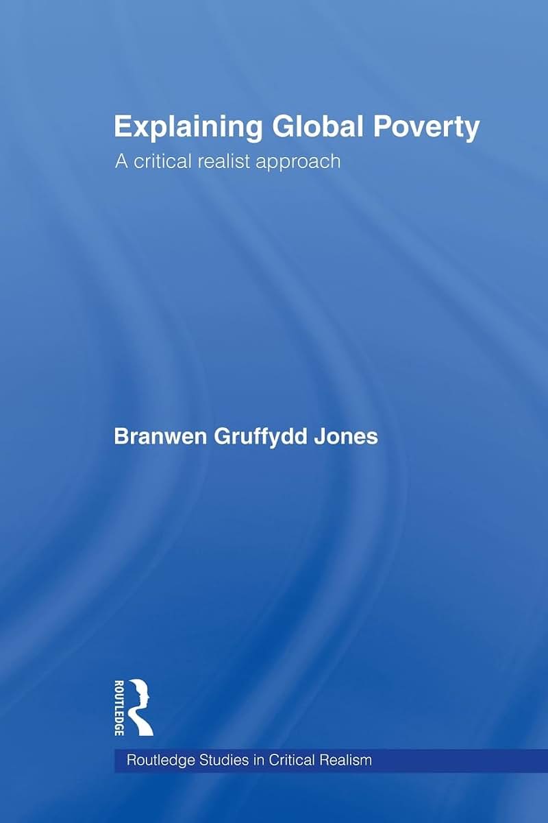 Explaining Global Poverty (Routledge Studies in Critical Realism)
