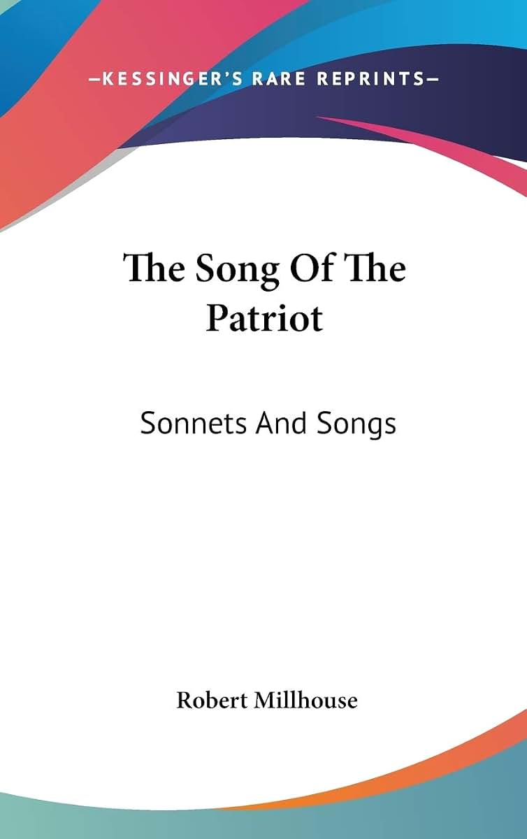 The Song Of The Patriot: Sonnets And Songs