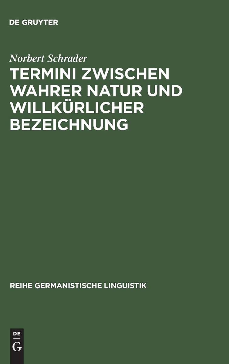 Termini zwischen wahrer Natur und willkrlicher Bezeichnung: Exemplarische Untersuchungen zur Theorie und Praxis historischer Wissenschaftssprache ... Linguistik, 105) (German Edition)