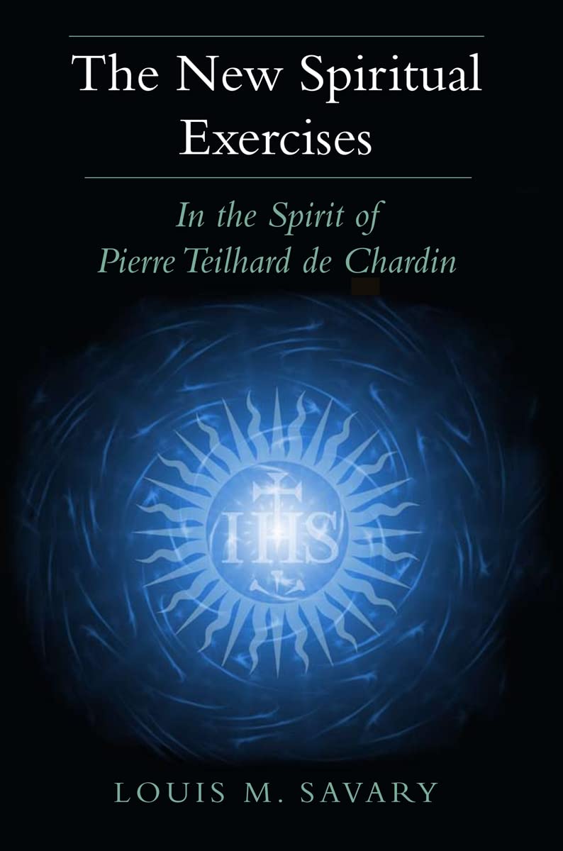The New Spiritual Exercises: In the Spirit of Pierre Teilhar