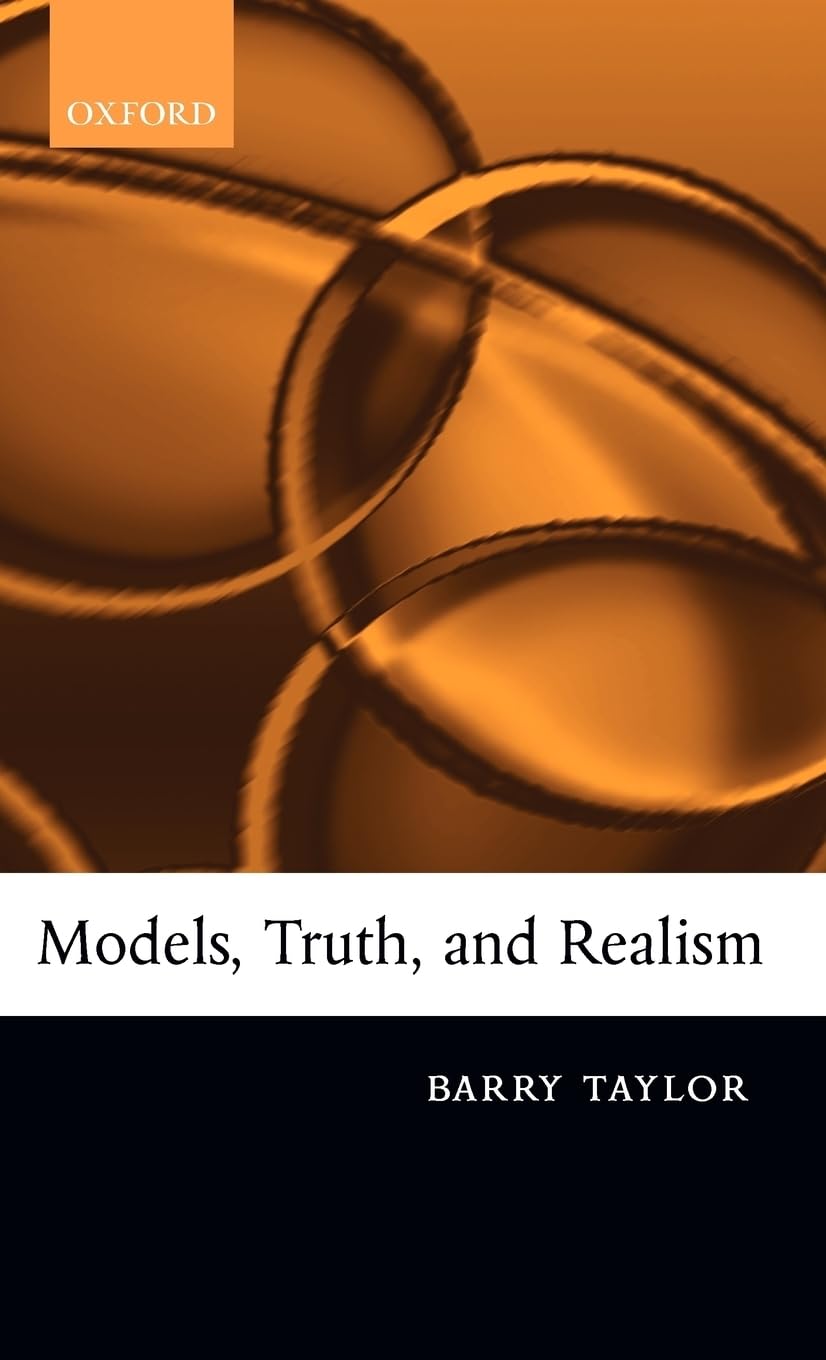 Models, Truth, and Realism by Taylor, Barry