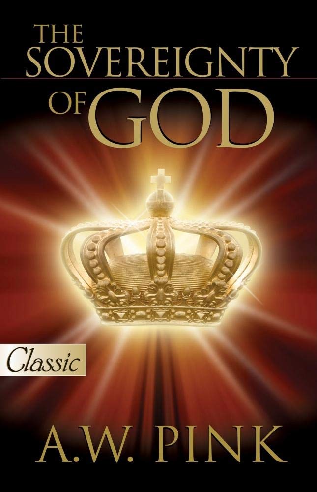The Sovereignty of God by Pink, A.W.