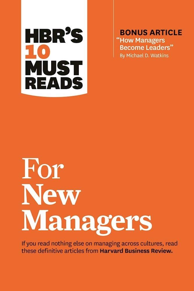 HBR's 10 Must Reads for New Managers (with bonus article ?How Managers Become Leaders? by Michael D. Watkins) (HBR's 10 Must Reads)