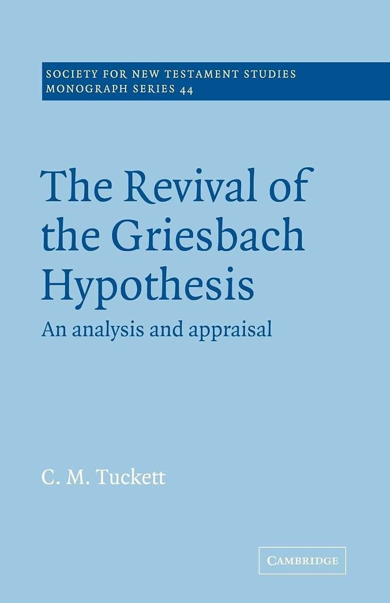 The Revival of the Griesbach Hypothesis: An Analysis and Appraisal (Society for New Testament Studies)