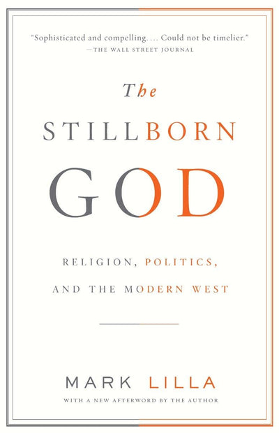 The Stillborn God: Religion, Politics, and the Modern West
