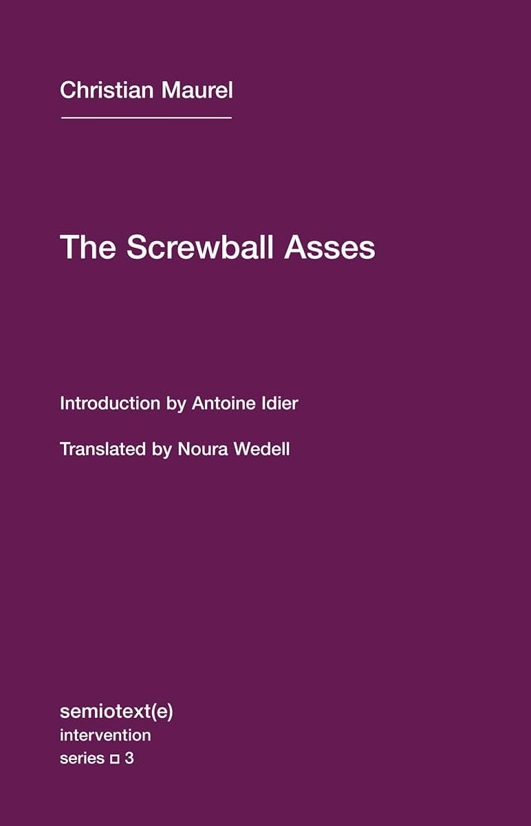 The Screwball Asses (Semiotext(e) / Intervention Series)