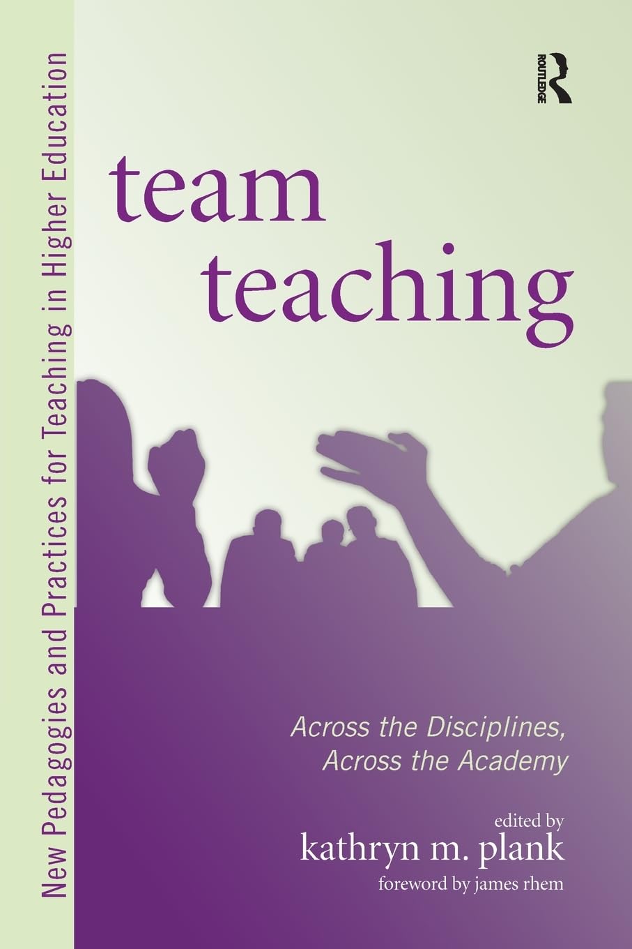 Team Teaching (New Pedagogies and Practices for Teaching in Higher Education)