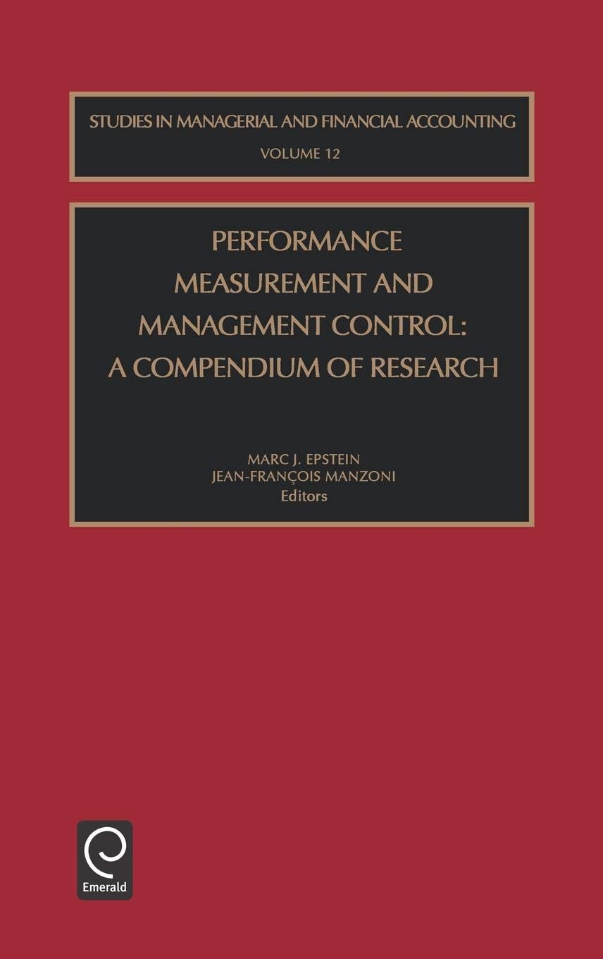 Performance Measurement and Management Control: A Compendium of Research (Studies in Managerial and Financial Accounting, 12)