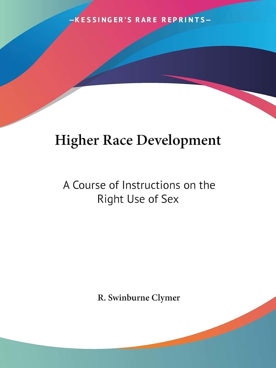 Higher Race Development: A Course of Instructions on the Right Use of Sex