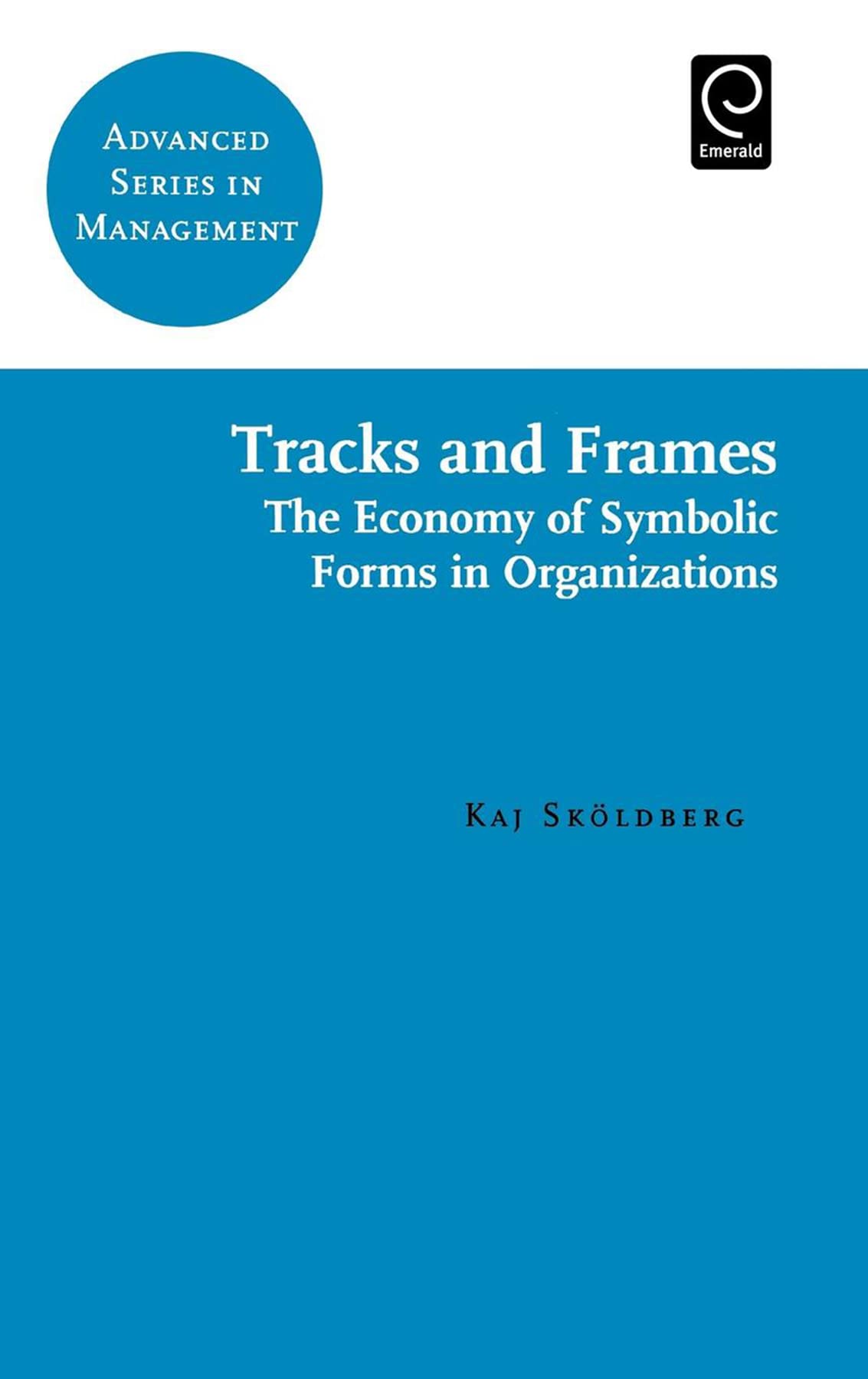 Tracks and Frames (Advanced Series in Management, 1)