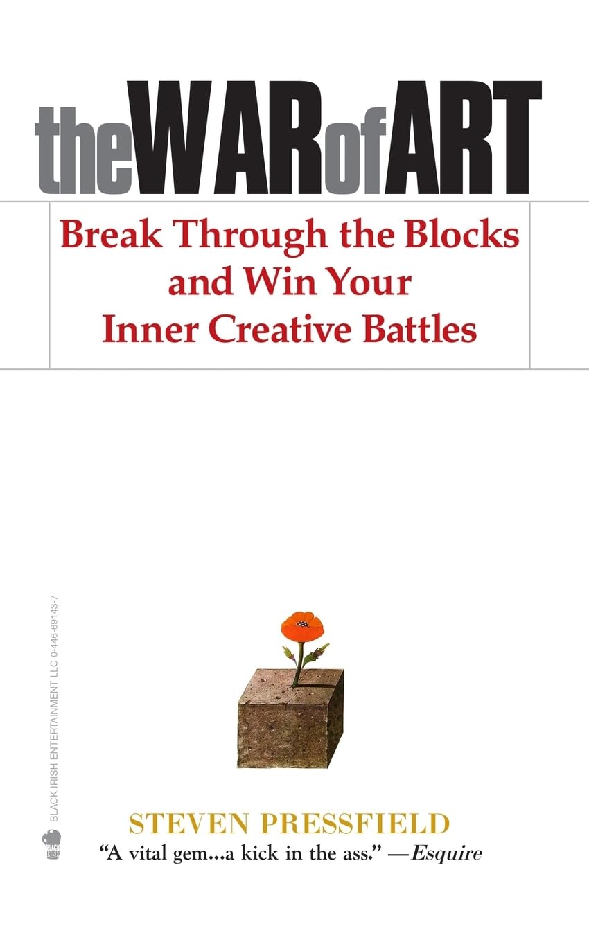 The War of Art: Break Through the Blocks and Win Your Inner