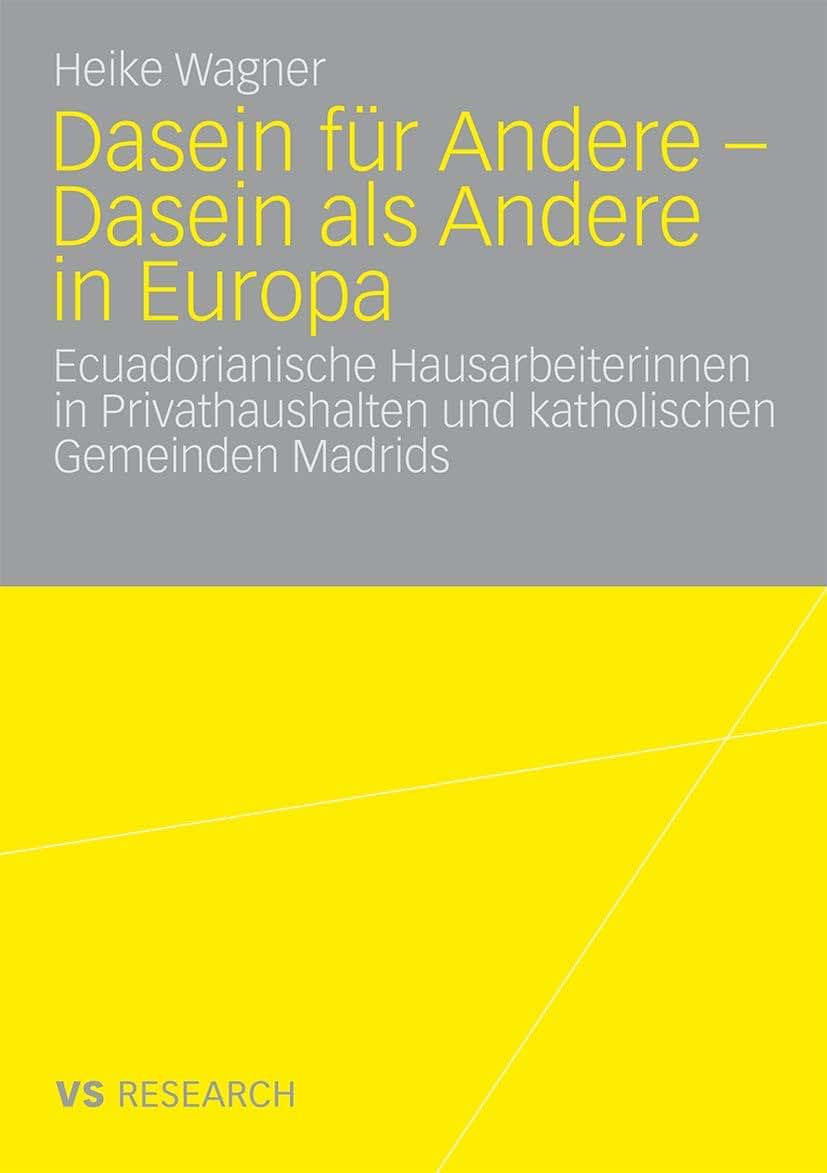 Dasein fr Andere - Dasein als Andere in Europa: Ecuadorianische Hausarbeiterinnen in Privathaushalten und katholischen Gemeinden Madrids (German Edition)
