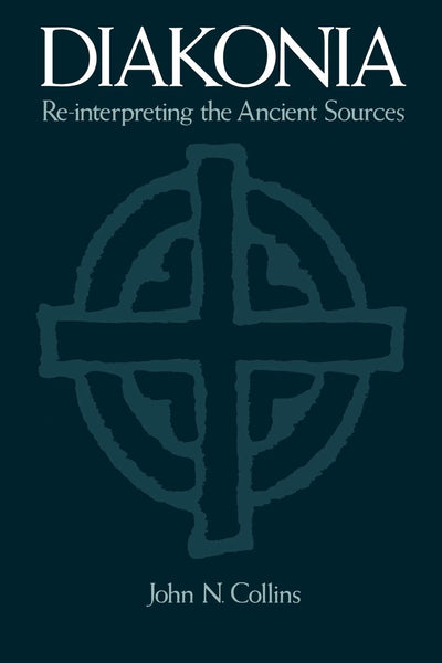 Diakonia: Re-Interpreting the Ancient Sources