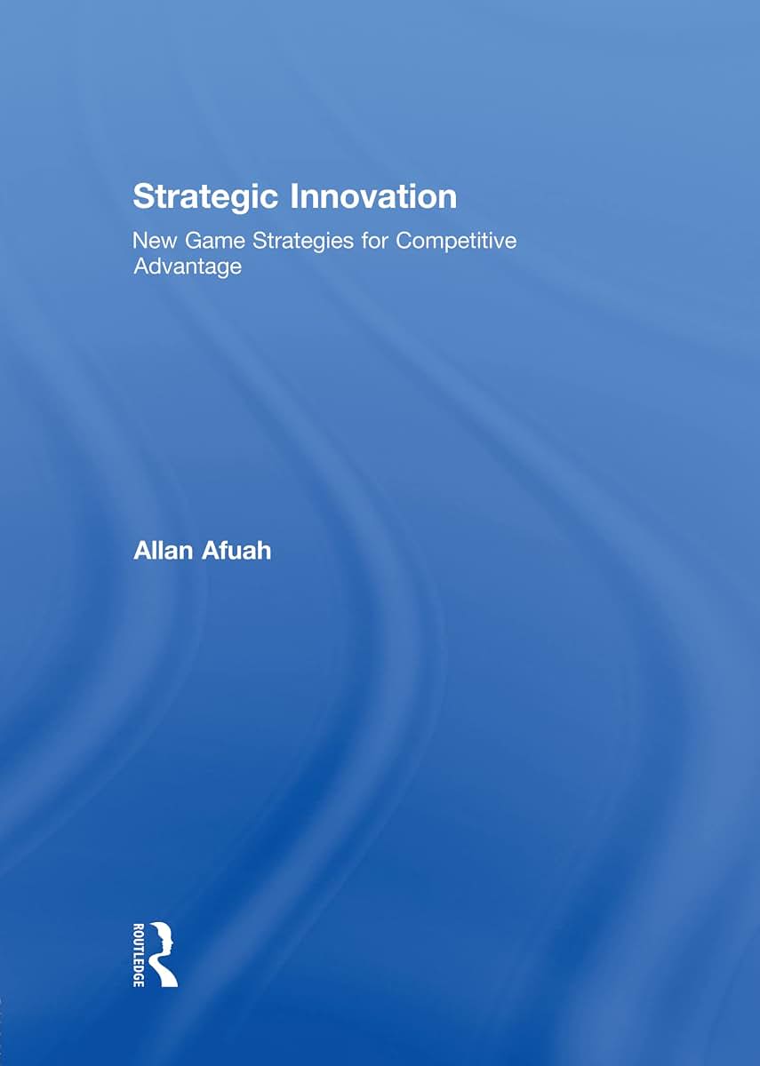 Strategic Innovation: New Game Strategies for Competitive Advantage