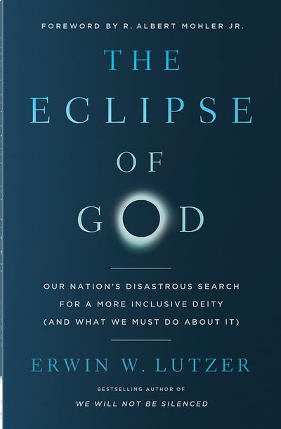 The Eclipse of God: Our Nation's Disastrous Search for a More Inclusive Deity (and What We Must Do About It)