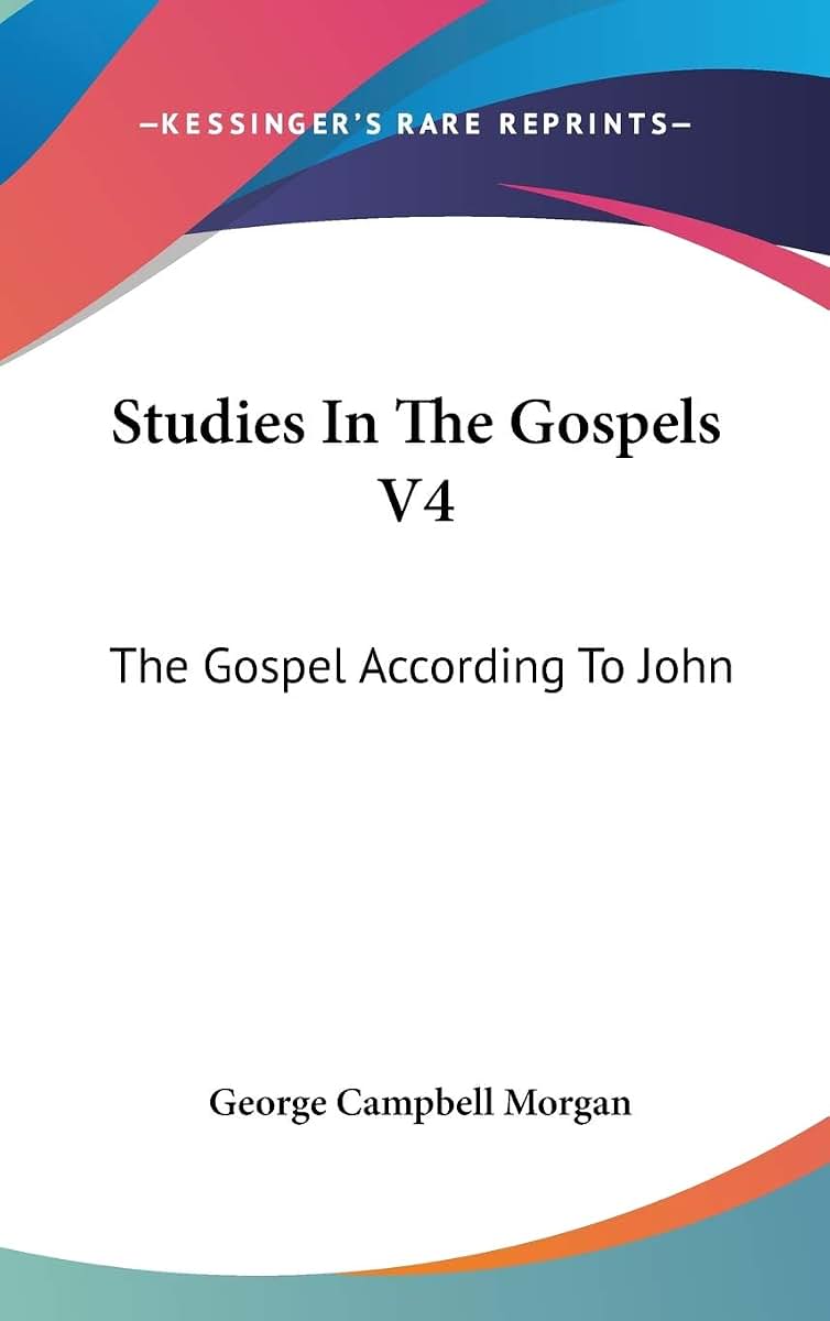 Studies In The Gospels V4: The Gospel According To John