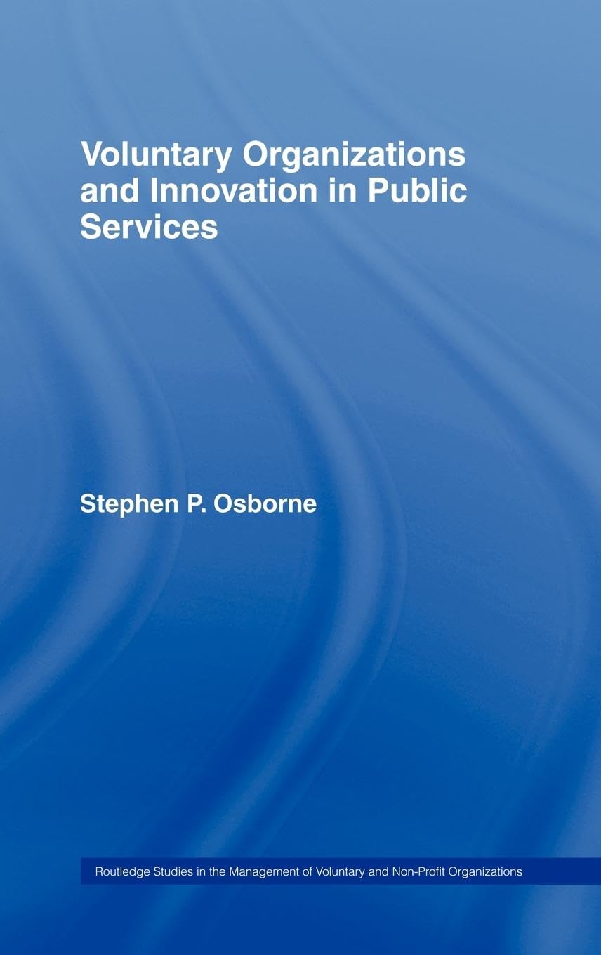 Voluntary Organizations and Innovation in the Public Services (Routledge Studies in the Management of Voluntary and Non-Profit Organizations)