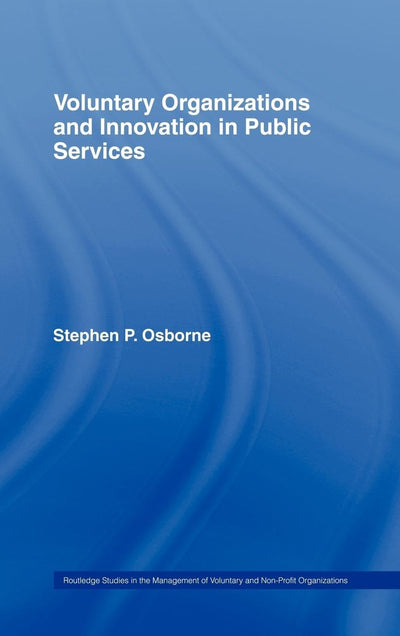 Voluntary Organizations and Innovation in the Public Services (Routledge Studies in the Management of Voluntary and Non-Profit Organizations)