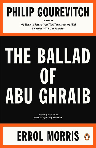 The Ballad of Abu Ghraib by Gourevitch, Philip