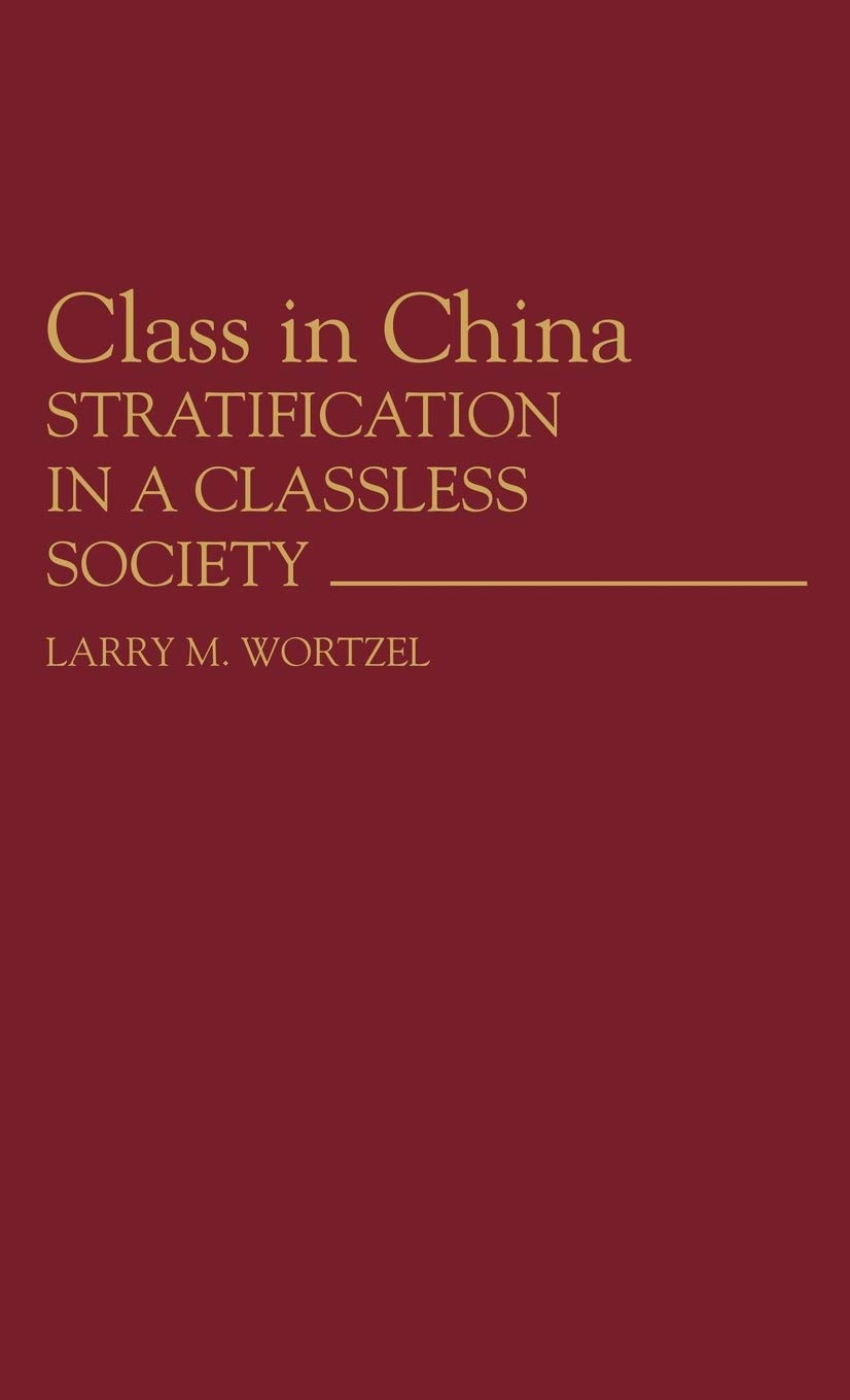 Class in China: Stratification in a Classless Society (Contributions in Political Science)
